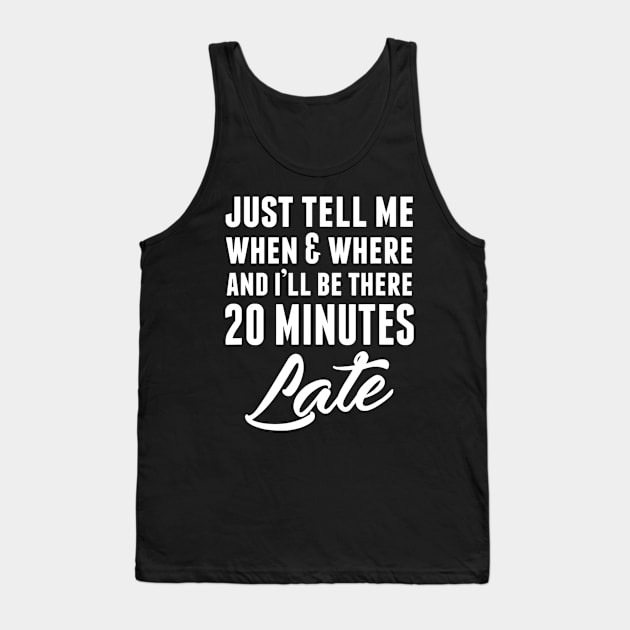 Funny Unique & Snarky I'm Always Late & Gift C000087 Tank Top by Olegpavlovmmo